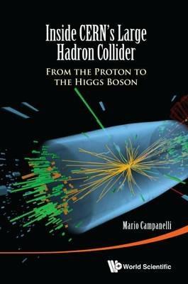 Inside Cern's Large Hadron Collider: From The Proton To The Higgs Boson - Mario Campanelli - cover