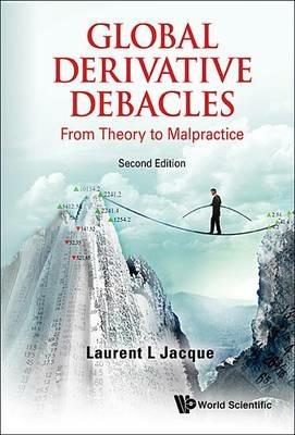 Global Derivative Debacles: From Theory To Malpractice - Laurent L Jacque - cover