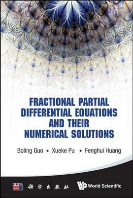 Fractional Partial Differential Equations And Their Numerical Solutions - Boling Guo,Xueke Pu,Fenghui Huang - cover