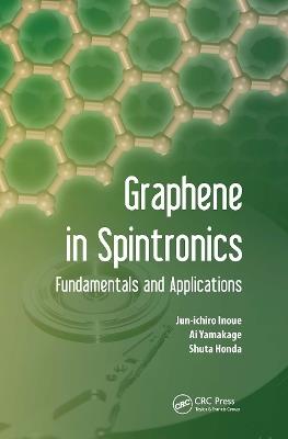 Graphene in Spintronics: Fundamentals and Applications - Junichiro Inoue,Ai Yamakage,Syuta Honda - cover