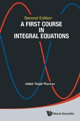 First Course In Integral Equations, A - Abdul-majid Wazwaz - cover
