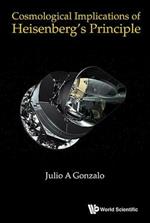 Cosmological Implications Of Heisenberg's Principle