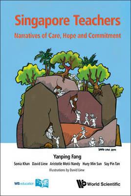 Singapore Teachers: Narratives Of Care, Hope And Commitment - Yanping Fang - cover