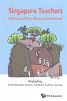 Singapore Teachers: Narratives Of Care, Hope And Commitment - Yanping Fang - cover
