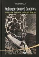 Hydrogen-bonded Capsules: Molecular Behavior In Small Spaces - Julius Rebek, Jr - cover