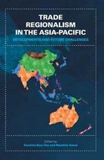 Trade Regionalism in the Asia-Pacific: Developments and Future Challenges
