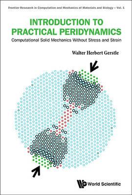 Introduction To Practical Peridynamics: Computational Solid Mechanics Without Stress And Strain - Walter Herbert Gerstle - cover
