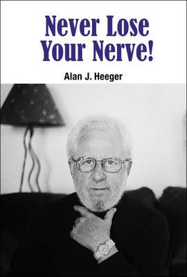 Never Lose Your Nerve! - Alan J Heeger - cover