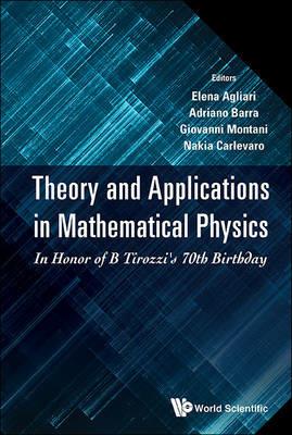 Theory And Applications In Mathematical Physics: In Honor Of B Tirozzi's 70th Birthday - cover