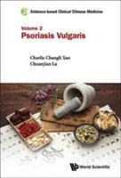 Evidence-based Clinical Chinese Medicine - Volume 2: Psoriasis Vulgaris - Claire Shuiqing Zhang,Jingjie Yu - cover