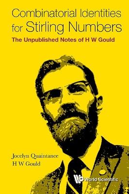 Combinatorial Identities For Stirling Numbers: The Unpublished Notes Of H W Gould - Jocelyn Quaintance,Henry W Gould - cover