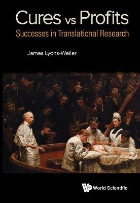 Cures Vs. Profits: Successes In Translational Research - James Lyons-weiler - cover