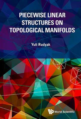 Piecewise Linear Structures On Topological Manifolds - Yuli Rudyak - cover