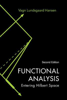 Functional Analysis: Entering Hilbert Space - Vagn Lundsgaard Hansen - cover