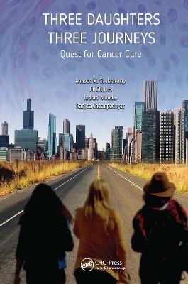 Three Daughters, Three Journeys: Quest for Cancer Cure - Jill Charles,Indrani Mondal,Ranjita Chattopadhyay - cover
