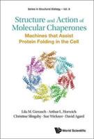 Structure And Action Of Molecular Chaperones: Machines That Assist Protein Folding In The Cell - Lila M Gierasch,Arthur L Horwich,Christine Slingsby - cover
