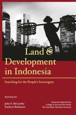 Land and Development in Indonesia: Searching for the People's Sovereignty - cover