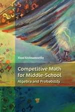 Competitive Math for Middle School: Algebra, Probability, and Number Theory