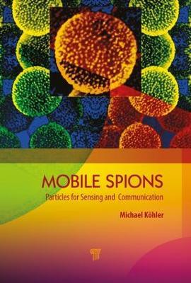 Mobile Microspies: Particles for Sensing and Communication - Michael Köhler - cover