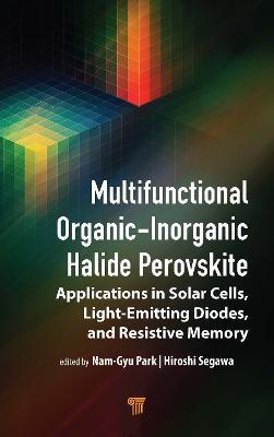 Multifunctional Organic–Inorganic Halide Perovskite: Applications in Solar Cells, Light-Emitting Diodes, and Resistive Memory - cover