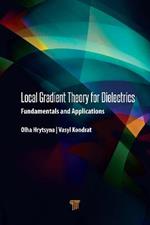 Local Gradient Theory for Dielectrics: Fundamentals and Applications