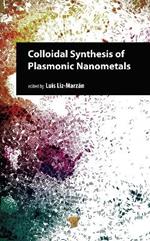 Colloidal Synthesis of Plasmonic Nanometals