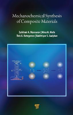 Mechanochemical Synthesis of Composite Materials - Zulkhair A. Mansurov,Nina N. Mofa,Tlek A. Ketegenov - cover