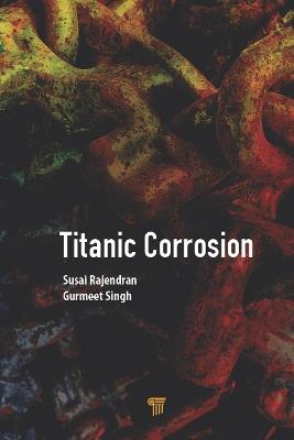 Titanic Corrosion - Susai Rajendran,Gurmeet Singh - cover