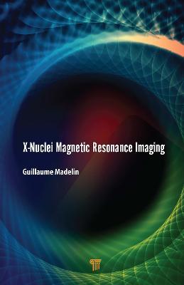 X-Nuclei Magnetic Resonance Imaging - Guillaume Madelin - cover