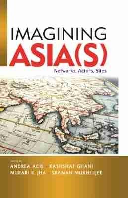 Imagining Asia(s): Networks, Actors, Sites - cover
