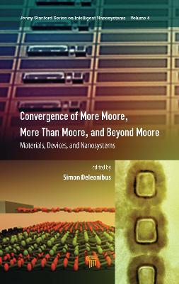 Convergence of More Moore, More than Moore and Beyond Moore: Materials, Devices, and Nanosystems - cover