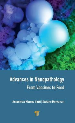Advances in Nanopathology: From Vaccines to Food - Antonietta Morena Gatti,Stefano Montanari - cover