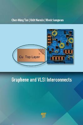 Graphene and VLSI Interconnects - Cher-Ming Tan,Udit Narula,Vivek Sangwan - cover