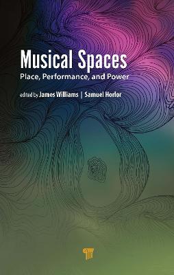 Musical Spaces: Place, Performance, and Power - cover