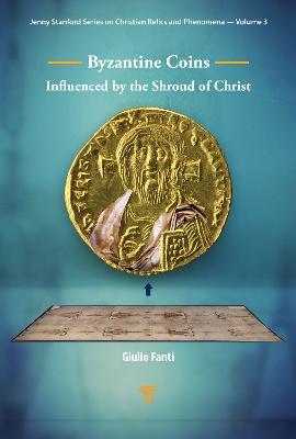 Byzantine Coins Influenced by the Shroud of Christ - Giulio Fanti - cover