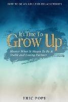 Libro in inglese How To Be An Adult In Relationships: It's Time To Grow Up - Master What It Means To Be A Stable and Loving Partner  - Eric Pope