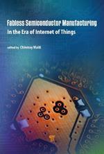 Fabless Semiconductor Manufacturing: In the Era of Internet of Things