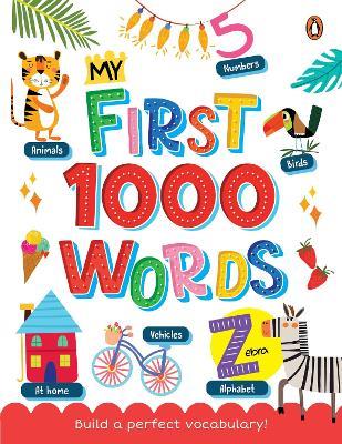 My First 1000 Words: Illustrated Picture Book to Learn 1000 Important Words | Includes Body Parts, Things Around Us, Musical Instruments, Sports, Land Forms and more | Build Vocabulary and literacy Skills [Penguin Early Learning Series] - Penguin Books - cover