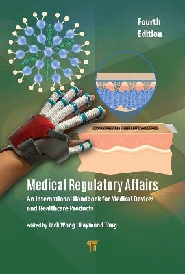 Medical Regulatory Affairs: An International Handbook for Medical Devices and Healthcare Products (Fourth Edition) - cover