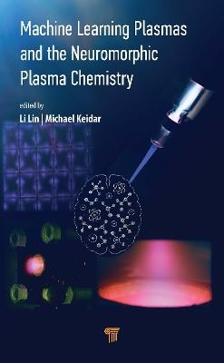 Machine Learning Plasmas and the Neuromorphic Plasma Chemistry - cover