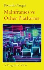 Mainframes vs Other Platforms: A Pragmatic View