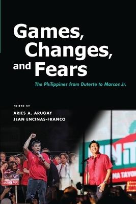 Games, Changes, and Fears: The Philippines from Duterte to Marcos Jr. - Aries Arugay,Jean Encinas-Franco - cover