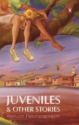 Juveniles and Other Stories - Apinuch Petcharapiracht - cover