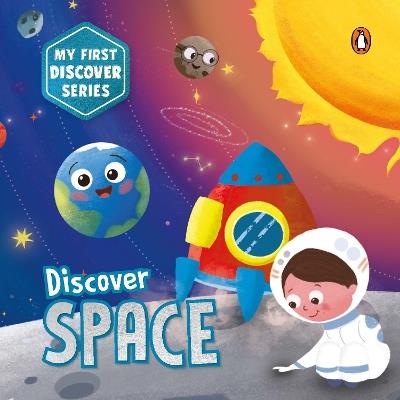My First Discover Series: Space: Fun and Interactive Illustrated Board Book for Kids, Toddlers | Solar System, Astronauts, Planets, Stars, Asteroids, Space Technology | Book for 3+ [Penguin Early Learning Series] - Penguin Books - cover