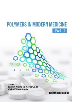 Polymers in Modern Medicine (Part 1) - Sachin Namdeo Kothawade - cover