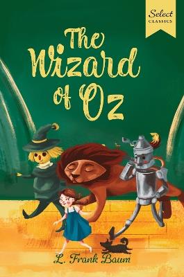 Select Classics: The Wizard of Oz: (Original, Unabridged Children's Classic with French Flaps) - L. Frank Baum - cover
