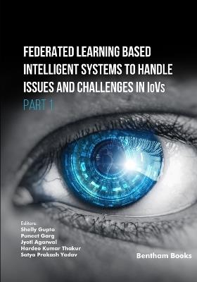 Federated Learning Based Intelligent Systems to Handle Issues and Challenges in IoVs (Part 1) - cover