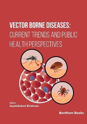 Vector Borne Diseases: Current Trends and Public Health Perspectives - Jayalakshmi Krishnan - cover