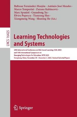 Learning Technologies and Systems: 24th International Conference on Web-based Learning, lCWL 2025 and 10th International Symposium on Emerging Technologies for Education, SETE 2025, Hongkong, China, November 30 – December 3, 2025, Revised Selected Papers - cover