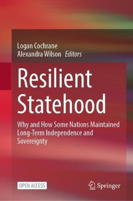 Resilient Statehood: Why and How Some Nations Maintained Long-Term Independence and Sovereignty - cover